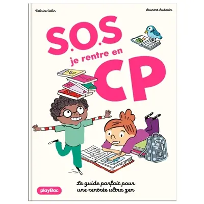 SOS, je rentre en CP : le guide parfait pour une rentrée ultra zen