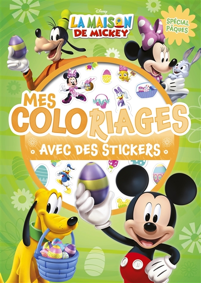 La maison de Mickey : mes coloriages avec des stickers : spécial Pâques