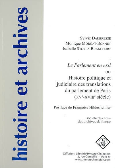 Le Parlement en exil ou Histoire politique et judiciaire des translations du Parlement de Paris : XVe-XVIIIe siècle
