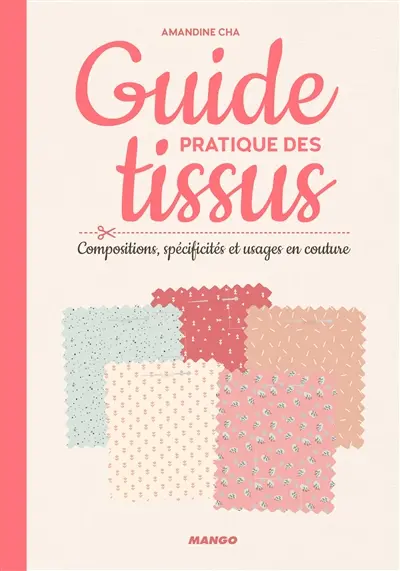 Guide pratique des tissus : compositions, spécificités & usages en couture
