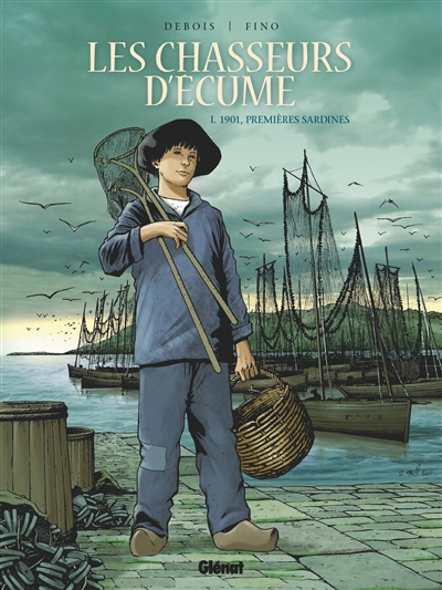 Les chasseurs d'écume. Vol. 1. 1901, premières sardines