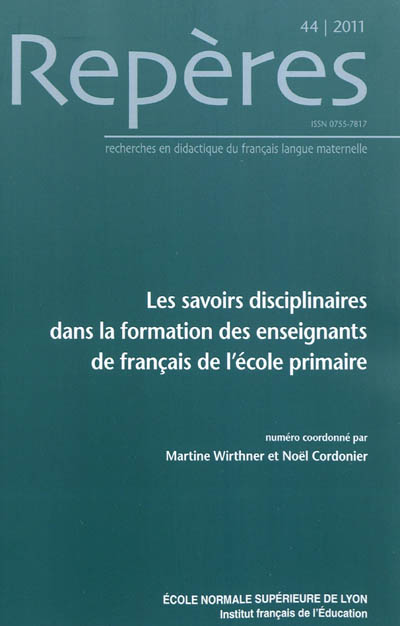 Repères : recherches en didactique du français langue maternelle, n° 44. Les savoirs disciplinaires dans la formation des enseignants de français de l'école primaire