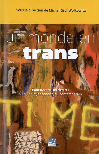 Un monde en trans : transfert de transferts ou d'une hypocondrie du contemporain