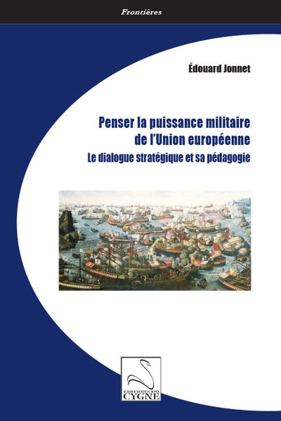 Penser la puissance militaire de l'Union européenne : le dialogue stratégique et sa pédagogie