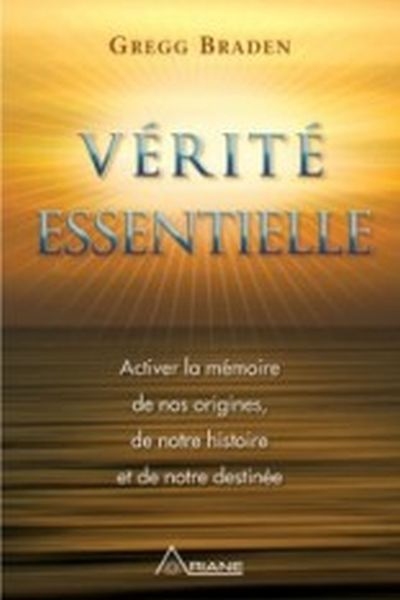 Vérité Essentielle : activer la mémoire de nos origines, de notre histoire et de notre destinée