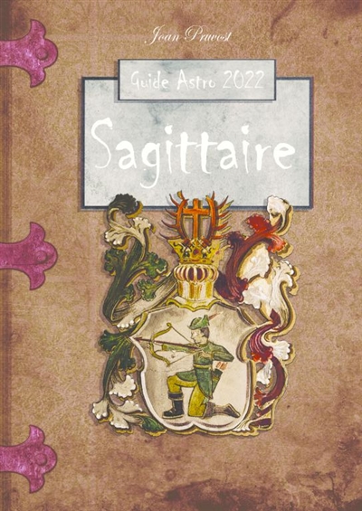 Sagittaire : Le Guide Astro...