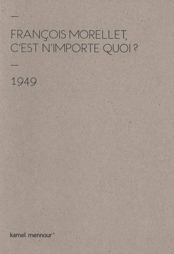 François Morellet, C'est n'importe quoi ? : 1949-2014