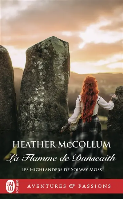 Les Highlanders de Solway Moss. Vol. 1. La flamme de Dunscaith