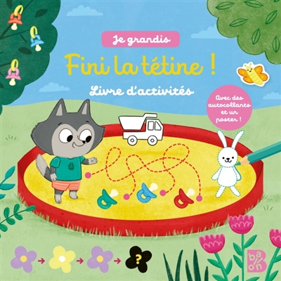 Je grandis : Fini la tétine...
