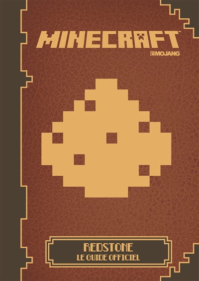 Minecraft : Redstone, le guide officiel