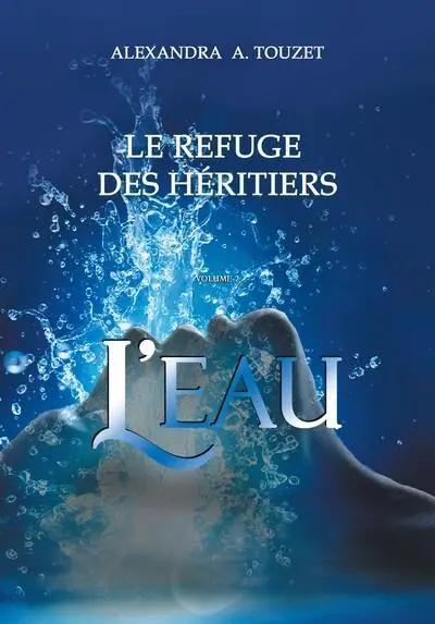 Le refuge des héritiers. Vol. 2. L'eau