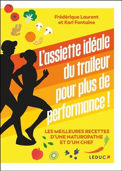 L'assiette idéale du traileur pour plus de performance ! : les meilleures recettes d'une naturopathe & d'un chef !