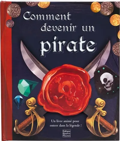 Comment devenir un pirate : un livre animé pour entrer dans la légende !