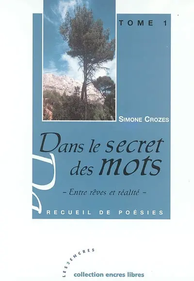 Dans le secret des mots : entre rêves et réalité. Vol. 1