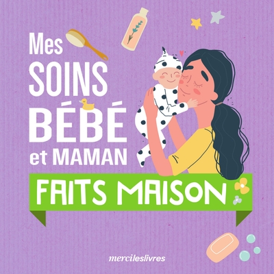 Mes soins bébé et maman...