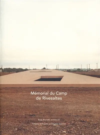 Mémorial du camp de Rivesaltes, Rudy Ricciotti architecte et Passelac & Roques architectes associés