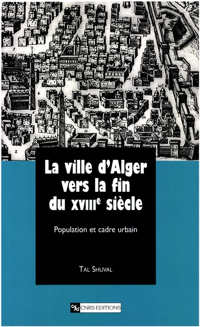 La ville d'Alger vers la fin du XVIIIe siècle : population et cadre urbain