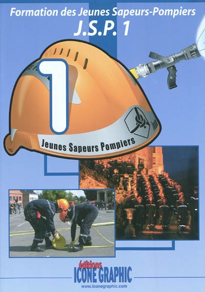 Formation des jeunes sapeurs-pompiers : JSP. Vol. 1