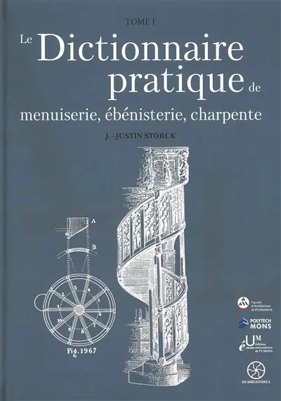 Le dictionnaire pratique de menuiserie, ébénisterie, charpente. Vol. 1