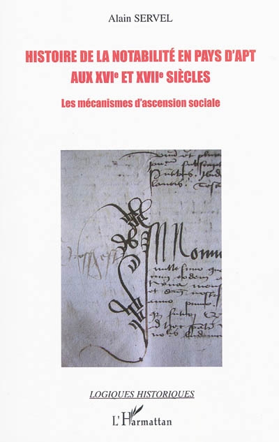 Histoire de la notabilité en pays d'Apt aux XVIe et XVIIe siècles : les mécanismes d'ascension sociale