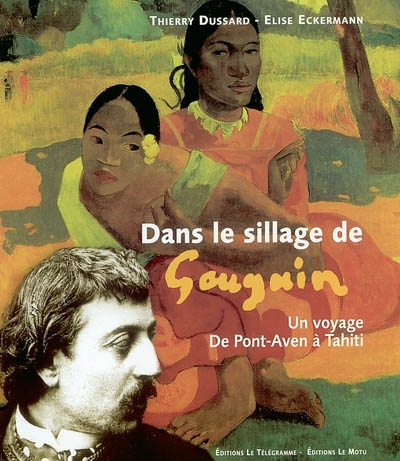 Dans le sillage de Gauguin : un voyage de Pont-Aven à Tahiti