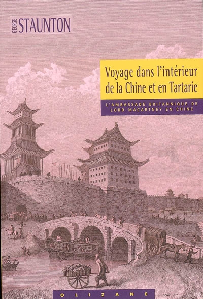 Voyage dans l'intérieur de la Chine, et en Tartarie : fait dans les années 1792, 1793 et 1794, par lord Macartney