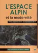 L'espace alpin et la modernité : bilans et perspectives au tournant du siècle