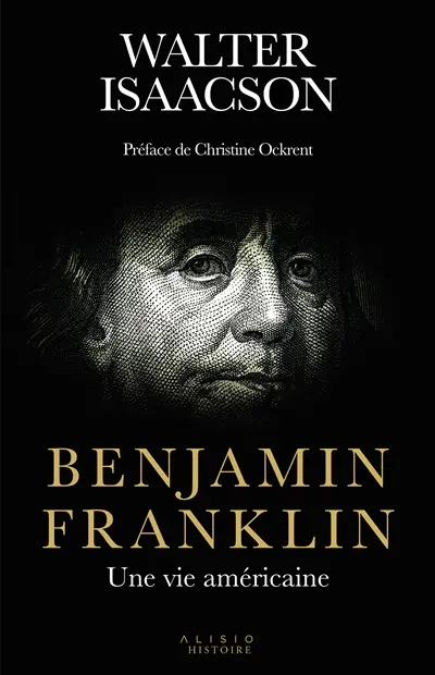 Benjamin Franklin : une vie américaine