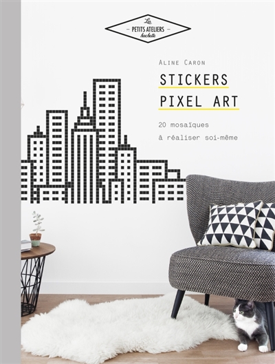 Stickers pixel art : 20 mosaïques à réaliser soi-même
