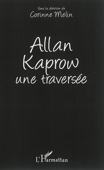 Allan Kaprow : une traversée