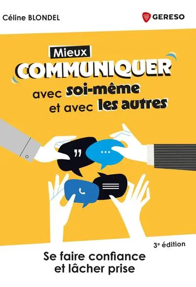 Mieux communiquer avec soi-même et avec les autres : se faire confiance et lâcher prise