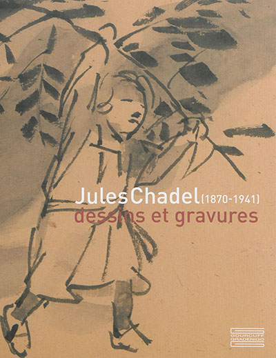 Jules Chadel (1870-1941) : nature & mouvement, dessins et gravures : exposition à Clermont-Ferrand, Musée d'art Roger Quilliot, du 6 novembre 2015 au 7 février 2016