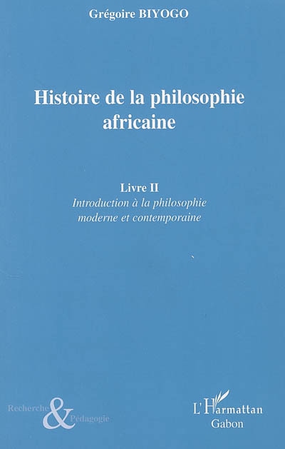 Histoire de la philosophie africaine. Vol. 2. Introduction à la philosophie moderne et contemporaine