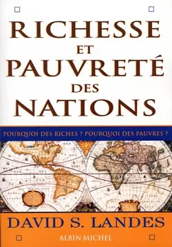 Richesse et pauvreté des nations : Pourquoi des riches ? Pourquoi des pauvres ?