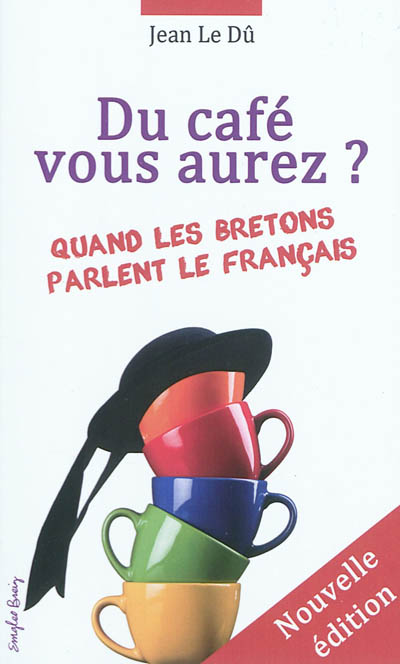 Du café vous aurez ? : quand les Bretons parlent français