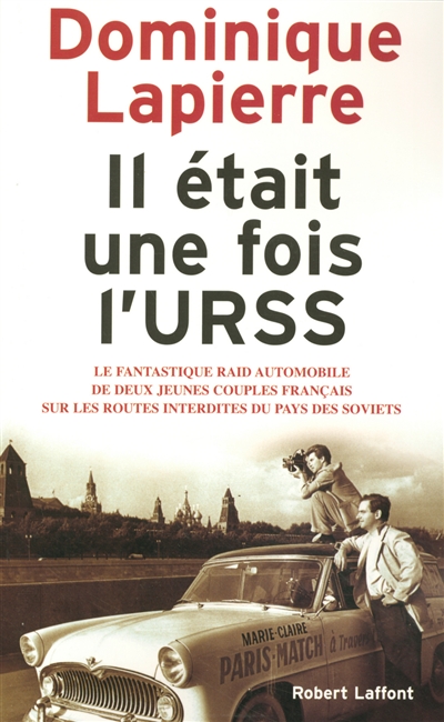 Il était une fois l'URSS : le fantastique raid automobile de deux jeunes couples français sur les routes interdites du pays des Soviets