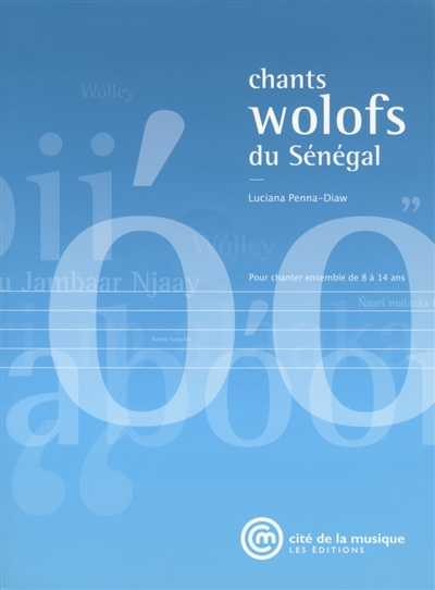 Chants wolofs du Sénégal : pour chanter ensemble de 8 à 14 ans