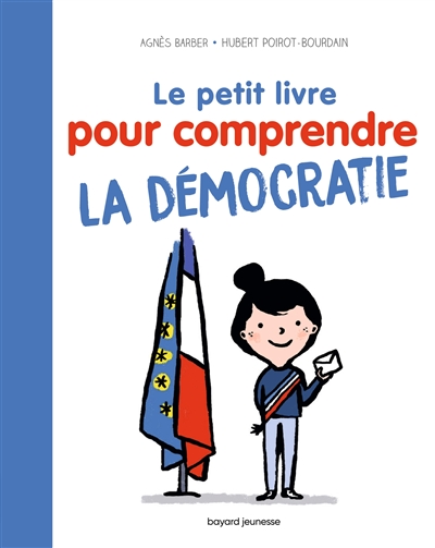 Le petit livre pour comprendre la démocratie - Agnès Barber