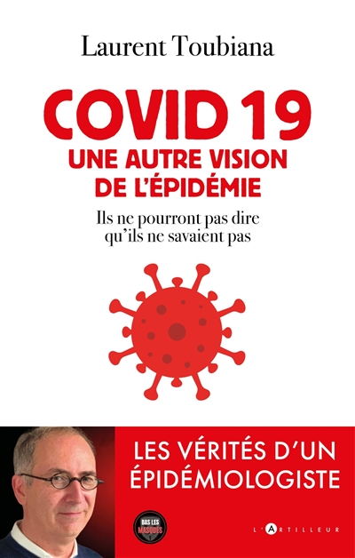 Covid 19 : une autre vision de l'épidémie : ils ne pourront pas dire qu'ils ne savaient pas - Laurent Toubiana