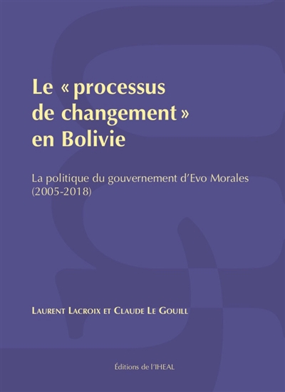 Le processus de changement en Bolivie : la politique du gouvernement d'Evo Morales (2005-2018)