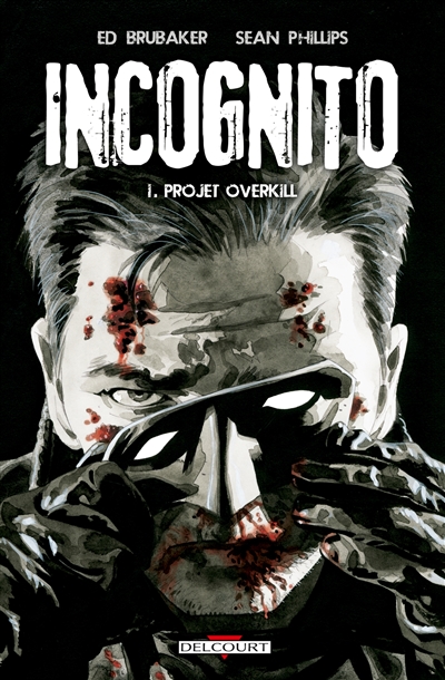 Incognito. Vol. 1. Projet Overkill