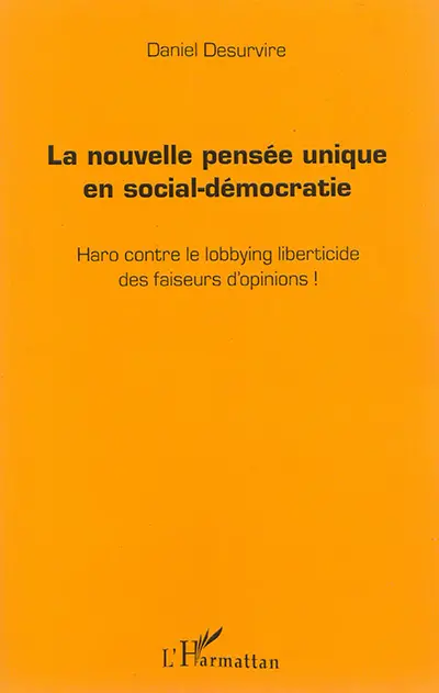 La nouvelle pensée unique en social-démocratie : haro contre le lobbying liberticide des faiseurs d'opinions !