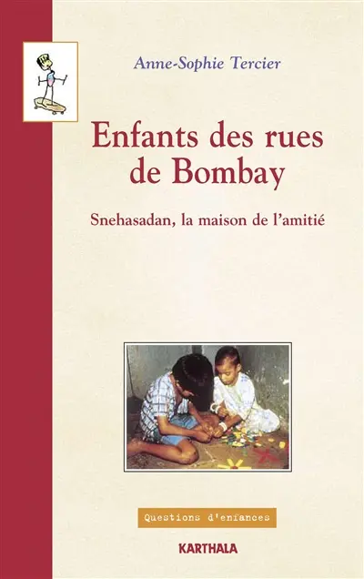 Enfants des rues de Bombay : Snehasadan, la maison de l'amitié