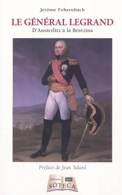 Le général Legrand : d'Austerlitz à la Berezina