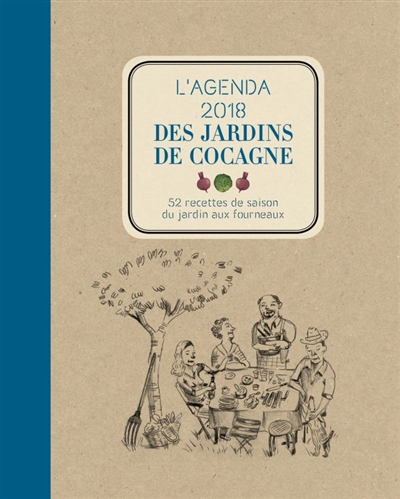 L'agenda 2018 des jardins de Cocagne : 52 recettes de saison, du jardin aux fourneaux
