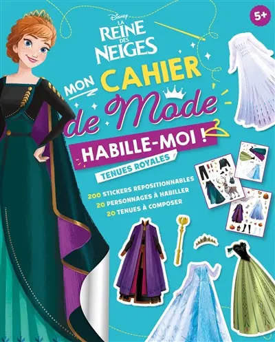 La reine des neiges, mon cahier de mode, habille-moi ! : tenues royales : 200 stickers repositionnables, 20 personnages à habiller, 20 tenues à composer