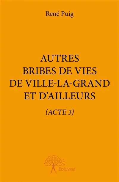 Autres bribes de vies de ville la grand et d’ailleurs : (Acte 3)