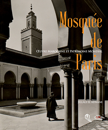 La Mosquée de Paris : oeuvre marocaine et patrimoine mondial