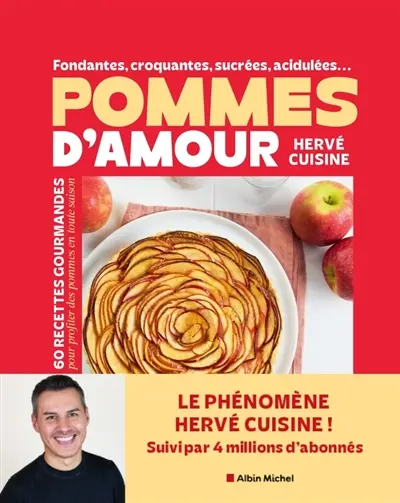 Fondantes, croquantes, sucrées, acidulées... : pommes d'amour : 60 recettes gourmandes pour profiter des pommes en toute saison