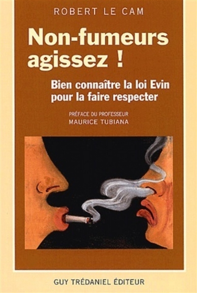 Non-fumeurs : agissez ! : bien connaître la loi Evin et la faire respecter